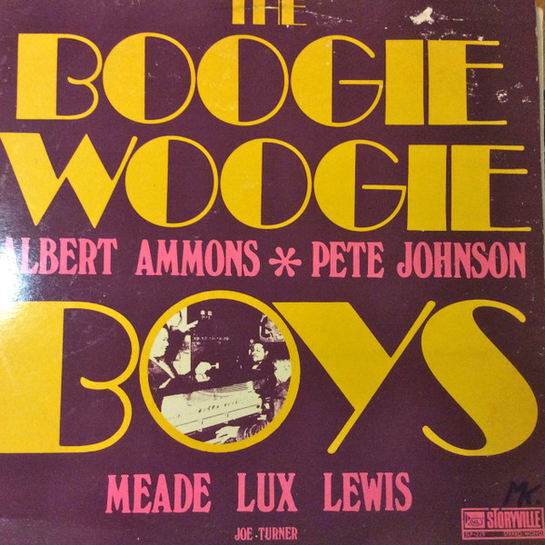Albert Ammons , Pete Johnson , Meade "Lux" Lewis , Big Joe Turner - The Boogie Woogie Boys | Storyville (SLP 229)