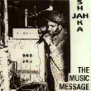 Jah Shaka - The Music Message | Jah Shaka Music (SHAKA 777)