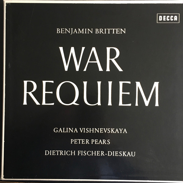 Benjamin Britten - Galina Vishnevskaya , Peter Pears , Dietrich Fischer-Dieskau - War Requiem | Decca (SXL 20074 / 75) - main