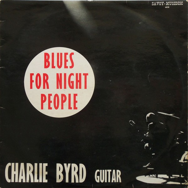 Charlie Byrd - Blues For Night People | Savoy-Musidisc (SA 6030) - main Charlie Byrd - Blues For Night People | Savoy-Musidisc (SA 6030) - main