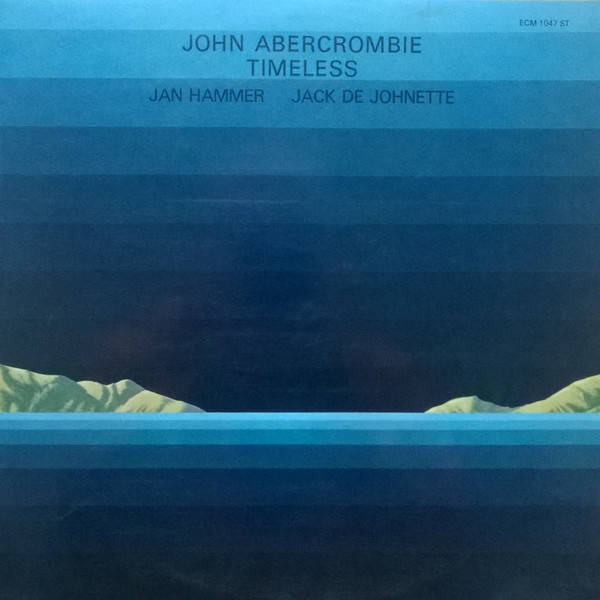 John Abercrombie , Jan Hammer , Jack DeJohnette - Timeless | ECM Records (ECM 1047 ST)