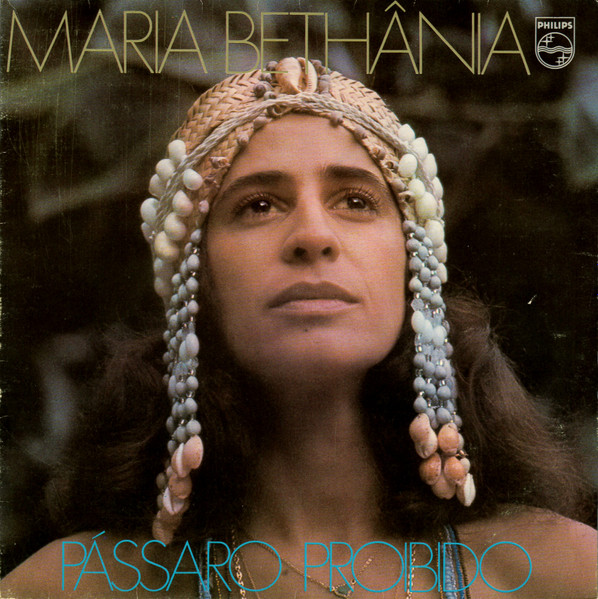Maria Bethânia - Pássaro Proibido | Philips (6349 188)
