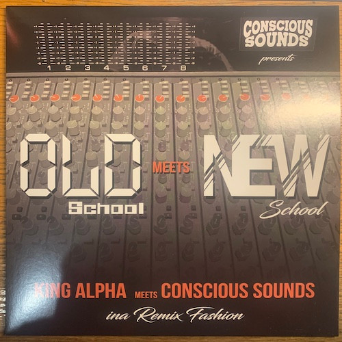 King Alpha Meets Conscious Sounds - Old School Meets New School | Conscious Sounds (CSKALP01)