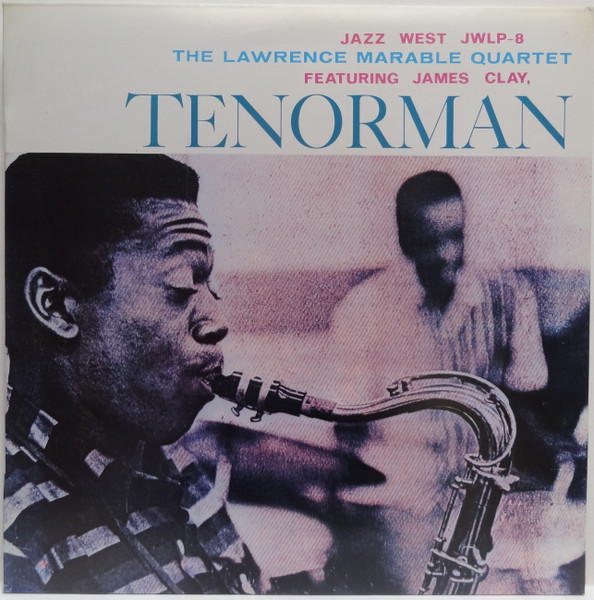 The Lawrence Marable Quartet Featuring James Clay - Tenorman | Jazz: West (054 2608851) - main The Lawrence Marable Quartet Featuring James Clay - Tenorman | Jazz: West (054 2608851) - main