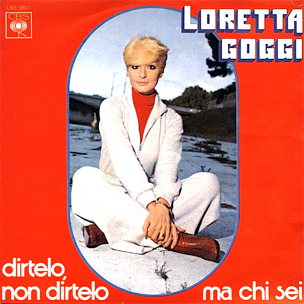 Loretta Goggi - Dirtelo, Non Dirtelo / Ma Chi Sei | CBS (CBS 3801)