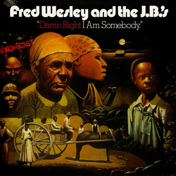Fred Wesley & The JB's - Damn Right I Am Somebody | Strongly Felt (SF74009) - main