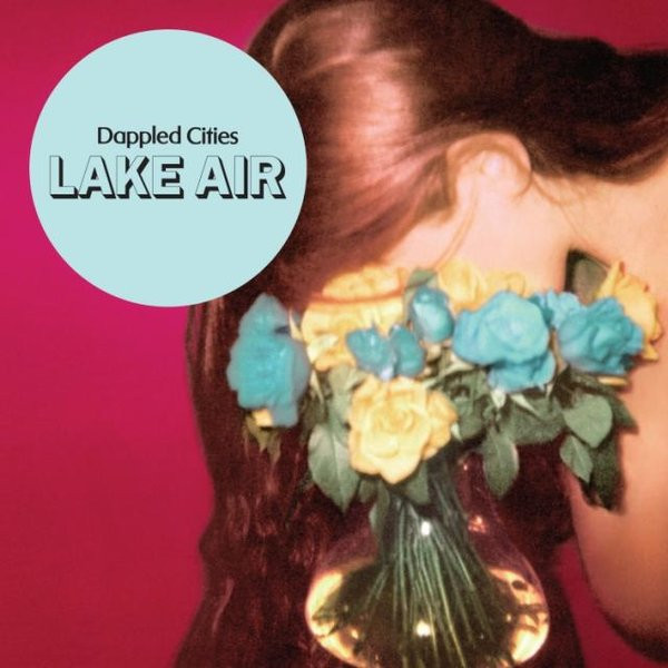 Dappled Cities Fly - Lake Air | Hub Recordings (HUB002CDX) - main Dappled Cities Fly - Lake Air | Hub Recordings (HUB002CDX) - main