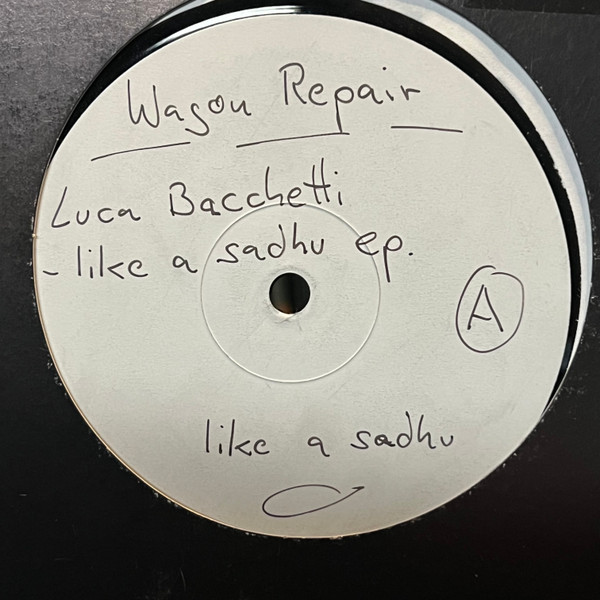 Luca Bacchetti - Like A Sadhu EP | Wagon Repair (WAG 032) - main Luca Bacchetti - Like A Sadhu EP | Wagon Repair (WAG 032) - main