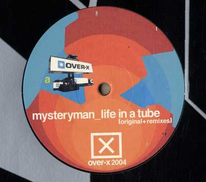 Mystery Man - Life In A Tube (Original+Remixes) | Over X (OVER-X 2004)