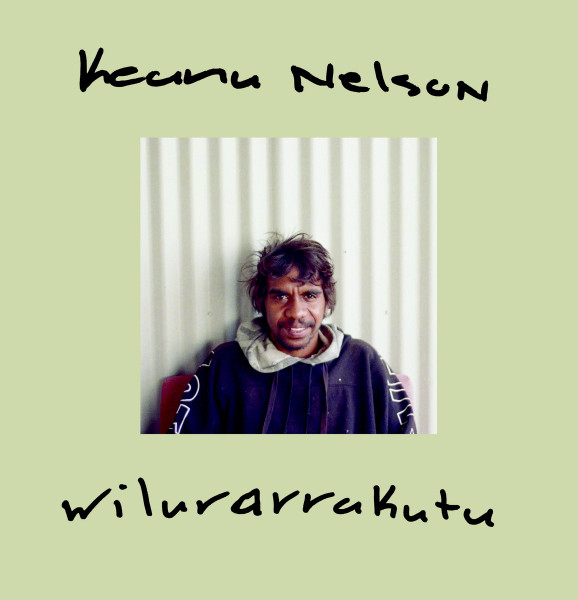 Keanu Nelson - Wilurarrakutu | Altered States Tapes (AST150)
