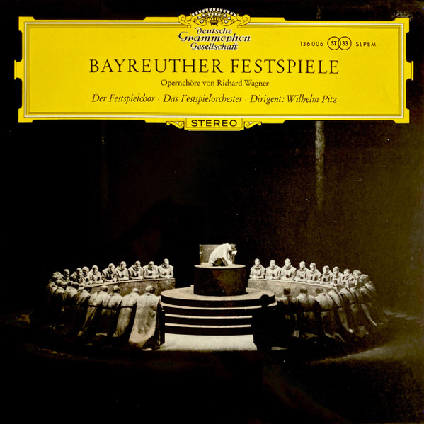Richard Wagner - Chor der Bayreuther Festspiele , Orchester der Bayreuther Festspiele , Dirigent Wilhelm Pitz - Bayreuther Festspiele - Opernchöre | Deutsche Grammophon (136 006 SLPEM) - main