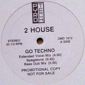 2 House - Go Techno | Pyrotech Records (DMD 1813)