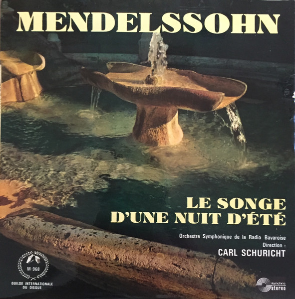 Felix Mendelssohn-Bartholdy , Symphonie-Orchester Des Bayerischen Rundfunks Direction Carl Schuricht - Le Songe D'une Nuit D'été | Guilde Internationale Du Disque (SMS 968) - main Felix Mendelssohn-Bartholdy , Symphonie-Orchester Des Bayerischen Rundfunks Direction Carl Schuricht - Le Songe D'une Nuit D'été | Guilde Internationale Du Disque (SMS 968) - main