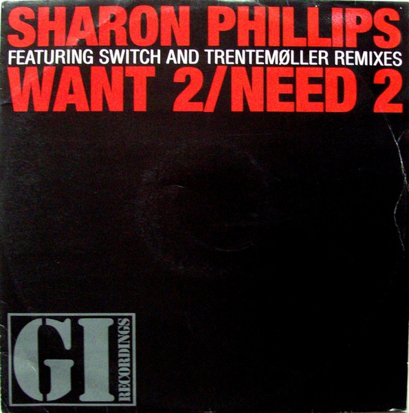 Sharon Phillips - Want 2 / Need 2 (Featuring Switch And Trentemøller Remixes) | Gut Instinct Records (12GUTIN05) - main