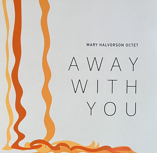 Mary Halvorson Octet - Away With You | Firehouse 12 Records (FH12-04-08-024) - main Mary Halvorson Octet - Away With You | Firehouse 12 Records (FH12-04-08-024) - main