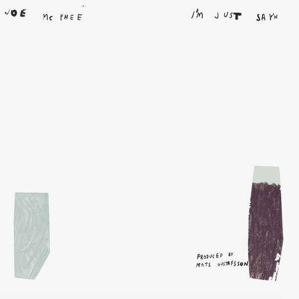Joe McPhee - I'm Just Say'n | Smalltown Supersound (STSLJN441LP) - main Joe McPhee - I'm Just Say'n | Smalltown Supersound (STSLJN441LP) - main