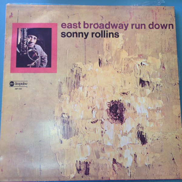 Sonny Rollins - East Broadway Run Down | Impulse! (IMP 430)
