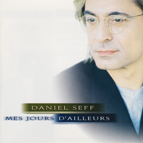 Daniel Seff - Mes Jours D'Ailleurs | Disques Musi-Art (MACD 5828) - main Daniel Seff - Mes Jours D'Ailleurs | Disques Musi-Art (MACD 5828) - main
