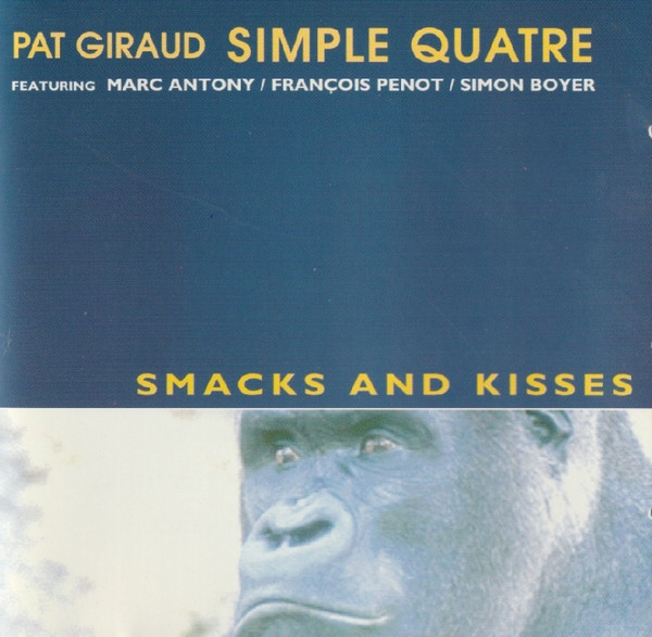 Pat Giraud Simple Quatre Featuring Marc Antony , François Penot , Simon Boyer - Smacks And Kisses | Djaz Records (DJ 536-2) - main