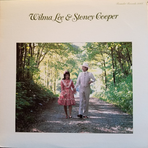Wilma Lee & Stoney Cooper With  The Clinch Mountain Clan - Wilma Lee & Stoney Cooper | Rounder Records (0066)