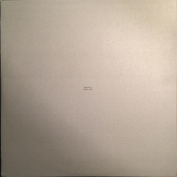 Various - SEMANTICA 2006 - 2016 10.I | Semantica Records (SEMANTICA 10.I) - main Various - SEMANTICA 2006 - 2016 10.I | Semantica Records (SEMANTICA 10.I) - main