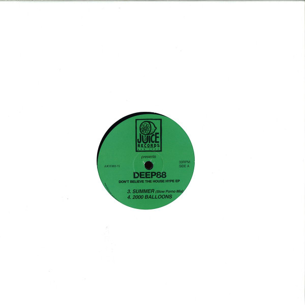 Deep88 - Don't Believe The House Hype EP | Juice Records US (JUICE983-15) - 2 Deep88 - Don't Believe The House Hype EP | Juice Records US (JUICE983-15) - 2