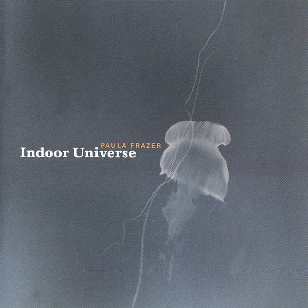 Paula Frazer - Indoor Universe | Evangeline Recorded Works (GEL 4026)