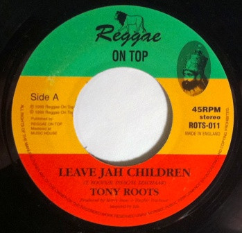 Tony Roots / Reggae On Top Allstars - Leave Jah Children | Reggae On Top (ROTS-011)