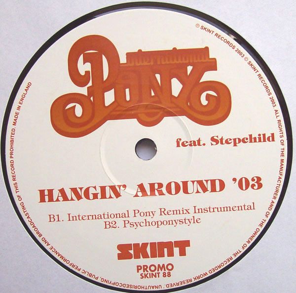 International Pony Featuring Stepchild - Hangin' Around '03 | Skint (SKINT 88) - 2 International Pony Featuring Stepchild - Hangin' Around '03 | Skint (SKINT 88) - 2
