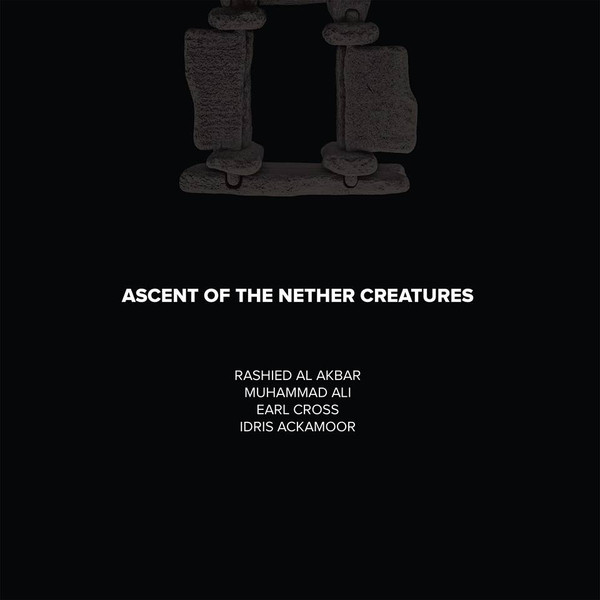 Rashied Al Akbar , Muhammad Ali , Earl Cross , Idris Ackamoor - Ascent Of The Nether Creatures | NoBusiness Records (NBLP 78) - main Rashied Al Akbar , Muhammad Ali , Earl Cross , Idris Ackamoor - Ascent Of The Nether Creatures | NoBusiness Records (NBLP 78) - main