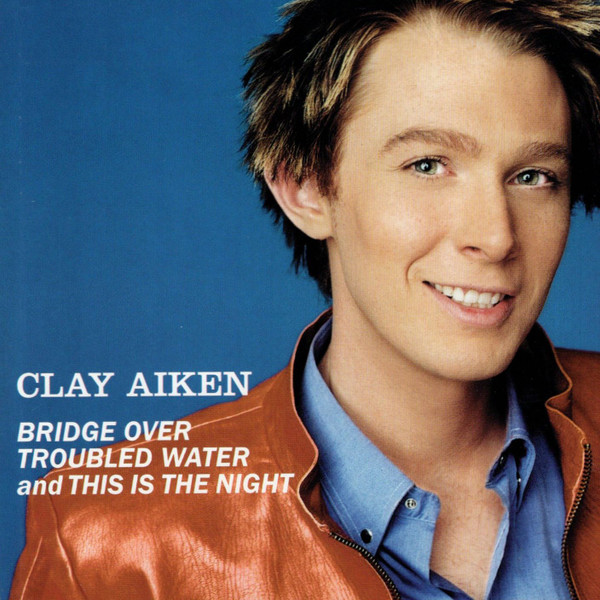Clay Aiken - Bridge Over Troubled Water And This Is The Night | RCA (82876 51785-2 RE-1) - main