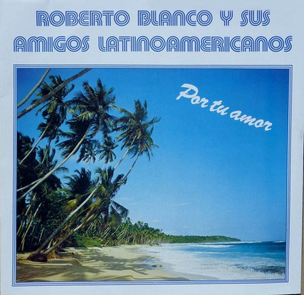 Roberto Blanco Y Sus Amigos Latinoamericanos - Por Tu Amor | Jupiter Records (833 505-1)