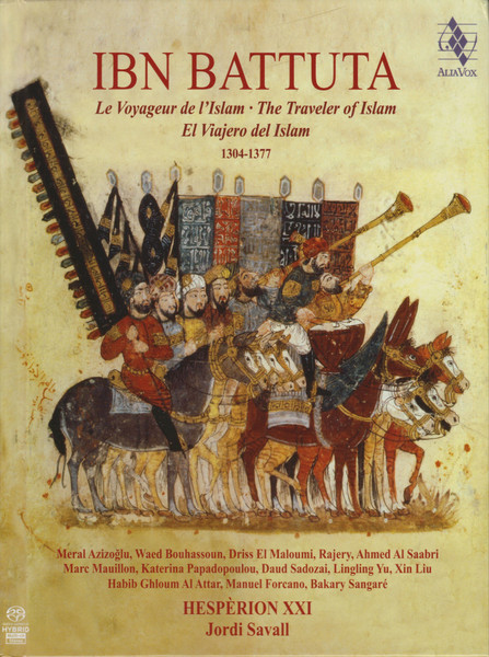 Hespèrion XXI , Jordi Savall - Ibn Battuta, Le Voyageur De L'Islam = The Traveler Of Islam = El Viajero Del Islam, 1304-1377 | Alia Vox (AVSA9930)