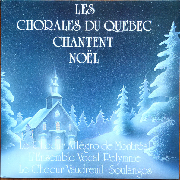 Le Choeur Allégro De Montréal , Ensemble Polymnie , Le Choeur Vaudreuil-Soulanges - Les Chorales Du Québec Chantent Noël | Telson (AE-1523) - main Le Choeur Allégro De Montréal , Ensemble Polymnie , Le Choeur Vaudreuil-Soulanges - Les Chorales Du Québec Chantent Noël | Telson (AE-1523) - main