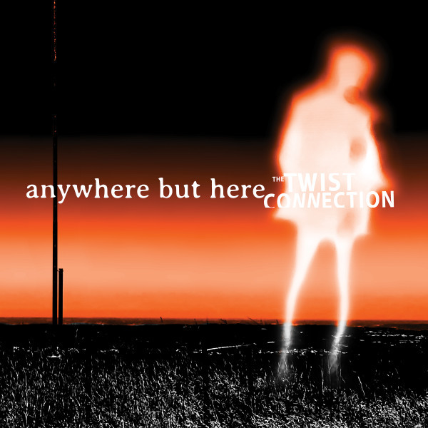 The Twist Connection - Anywhere But Here | Lux Records (LUXLP093) - main The Twist Connection - Anywhere But Here | Lux Records (LUXLP093) - main