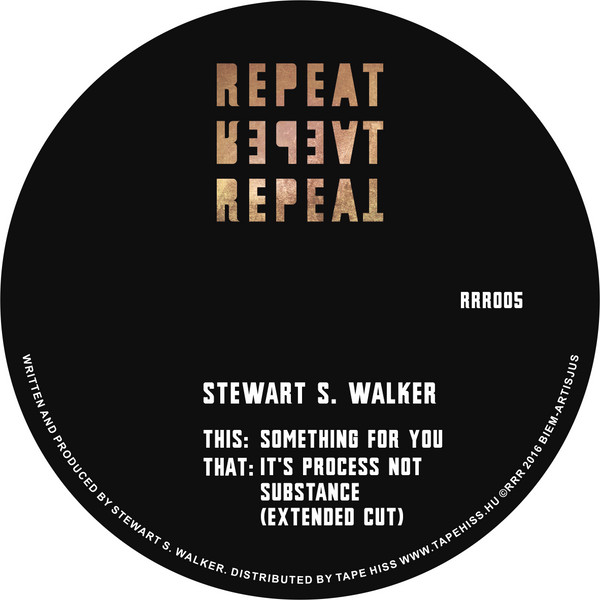 Stewart Walker - It's Process Not Substance / Something For You | Repeat Repeat Repeat (RRR005) - 2 Stewart Walker - It's Process Not Substance / Something For You | Repeat Repeat Repeat (RRR005) - 2