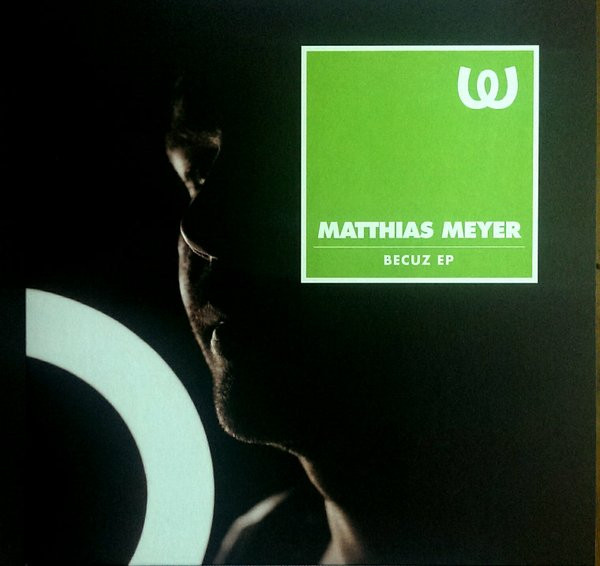 Matthias Meyer - Becuz EP | Watergate Records (WGVINYL017) - main Matthias Meyer - Becuz EP | Watergate Records (WGVINYL017) - main