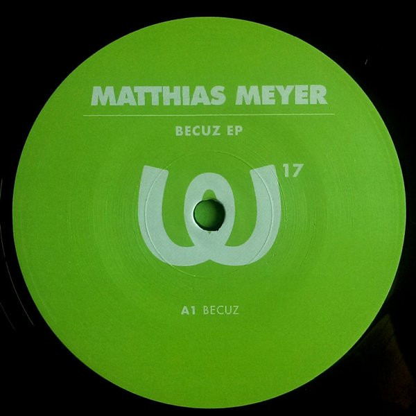 Matthias Meyer - Becuz EP | Watergate Records (WGVINYL017) - 3 Matthias Meyer - Becuz EP | Watergate Records (WGVINYL017) - 3