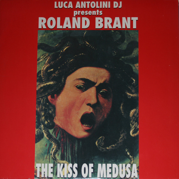 Luca Antolini DJ Presents Roland Brant - The Kiss Of Medusa | Désastre Records (DES 9403) - main Luca Antolini DJ Presents Roland Brant - The Kiss Of Medusa | Désastre Records (DES 9403) - main