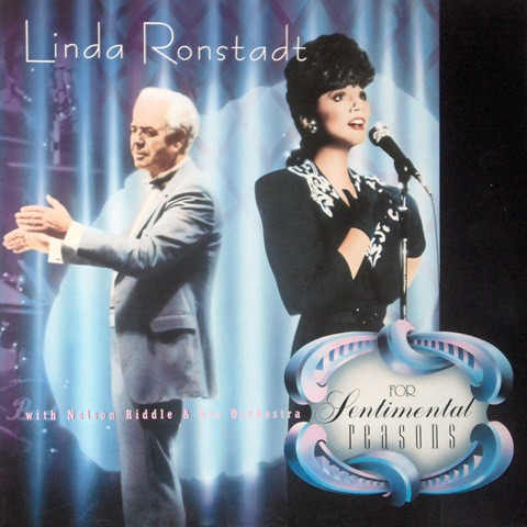 Linda Ronstadt With Nelson Riddle And His Orchestra - For Sentimental Reasons | Asylum Records (960 474-1) - main Linda Ronstadt With Nelson Riddle And His Orchestra - For Sentimental Reasons | Asylum Records (960 474-1) - main
