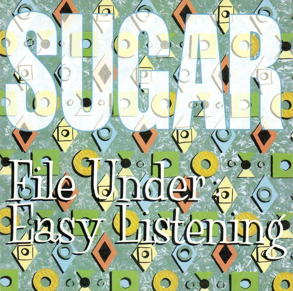 Sugar - File Under: Easy Listening | Creation Records (CRECD 172)