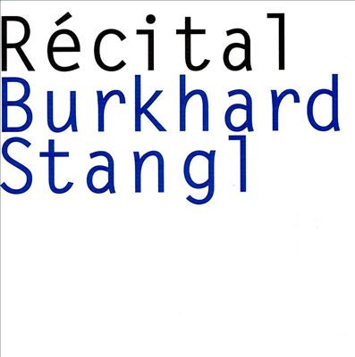 Burkhard Stangl - Récital | Durian Records (Durian 006-2) - main Burkhard Stangl - Récital | Durian Records (Durian 006-2) - main