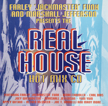 Farley "Jackmaster" Funk And Marshall Jefferson - The Real House Hot Mix CD | 4 Liberty Records Ltd (LIBTCD001)