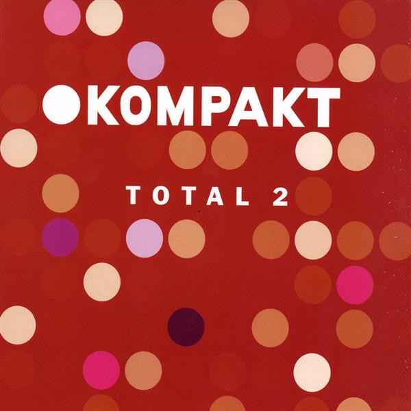 Various - Total 2 | Kompakt (KOM 20) - main Various - Total 2 | Kompakt (KOM 20) - main