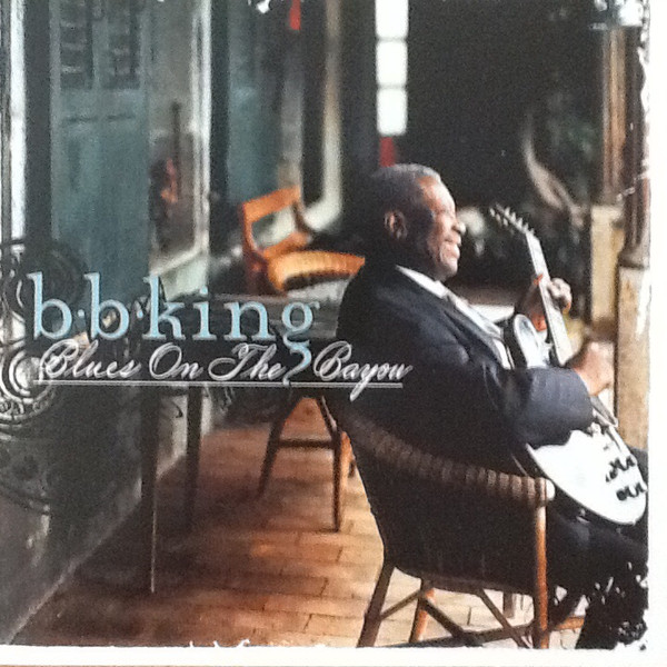 B.B. King - Blues On The Bayou | MCA Records (111 879-2)