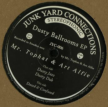 Mr. Tophat & Art Alfie - Dusty Ballrooms EP | Junk Yard Connections (JYC-006)