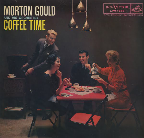 Morton Gould And His Orchestra - Coffee Time | RCA Victor (LPM-1656)