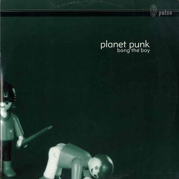 Planet Punk - Bang The Boy | Pulse (pulse 070) - main