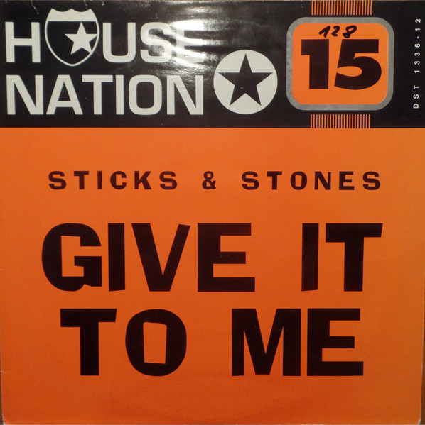 Sticks & Stones - Give It To Me | House Nation (HN 015) - main Sticks & Stones - Give It To Me | House Nation (HN 015) - main