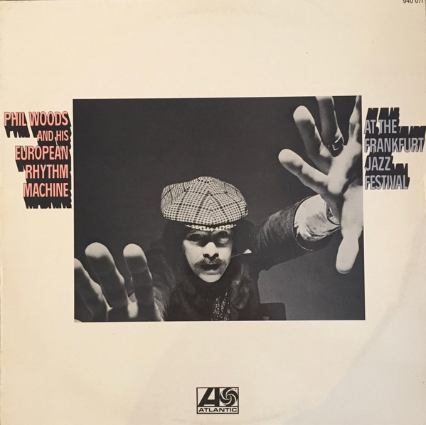 Phil Woods And His European Rhythm Machine - At The Frankfurt Jazz Festival | Atlantic (940 071) - main